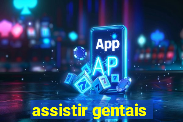 assistir gentais